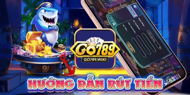 5 bước để Rút tiền go789 trong vài phút